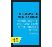 Bernard Yack The Longing for Total Revolution (Tascabile)