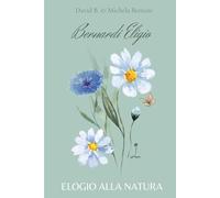 Bernardi Eligio: Elogio alla Natura