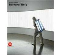 Bernardí Roig. Ediz. italiana, inglese e spagnola