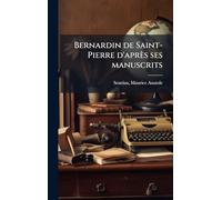 Bernardin de Saint-Pierre d'après ses manuscrits