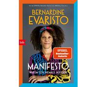 Bernardine Evar Manifesto. Warum ich niemals aufgebe: Ein inspiriere (Tascabile)