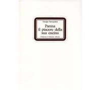 Bernardini,Giorgio. - Parma: il piacere della sua cucina. Le mie ricette. La mia