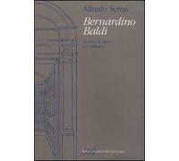 Bernardino Baldi. La vita, le opere. La biblioteca