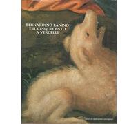 BERNARDINO lANINO ED IL CINQUECENTO A vERCELLI.