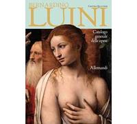 Bernardino Luini. Catalogo generale alle opere. Ediz. a colori