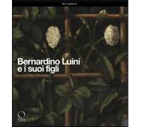Bernardino Luini e i suoi figli. Catalogo della mostra (Milano, 26 marzo-29 giugno 2014). Ediz. illustrata