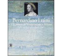 Bernardino Luini e la pittura del Rinascimento a Milano. Gli affreschi di San Maurizio al Monastero Maggiore