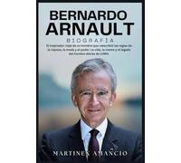 BERNARDO ARNAULT BIOGRAFÍA: Die inspirierende Reise eines Mannes, der die Regeln von Reichtum, Mode und Macht neu schrieb. Das Leben, der Geist und das Vermächtnis des Mannes hinter LVMH