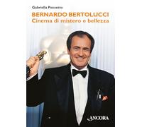 Bernardo Bertolucci. Cinema di mistero e bellezza