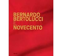 Bernardo Bertolucci. Il Novecento