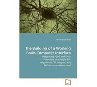 Bernardo Dal Seno The Building of a Working Brain-Computer Interface (Tascabile)