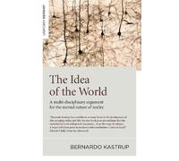 Bernardo Kastrup Idea of the World, The (Tascabile)