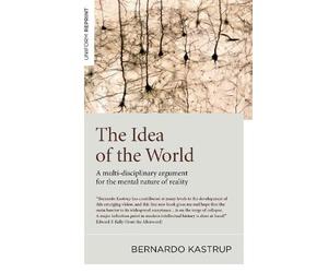 Bernardo Kastrup Idea of the World, The (Tascabile)