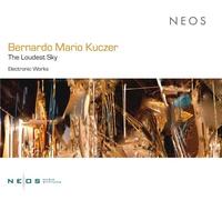 Bernardo Mario Kuczer The Loudest Sky (Electronic Works) (CD)