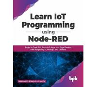 Bernardo Ronquillo Japon Learn IoT Programming Using Node-RED (Tascabile)