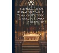 Bernardo (Santo Sermones De San Bernardo Abad De Claraval, De Todo E (Tascabile)