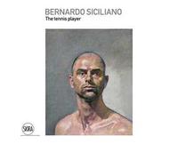 Bernardo Siciliano. The tennis player. Ediz. italiana e inglese