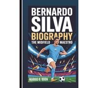 BERNARDO SILVA BIOGRAPHY: The Midfield Maestro