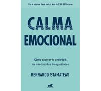 Bernardo Stamat Calma emocional: Cómo superar la ansiedad, los miedo (Tascabile)