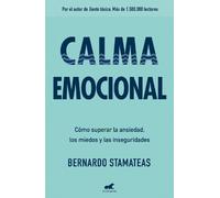 Bernardo Stamat Calma emocional: Cómo superar la ansiedad, los miedo (Tascabile)