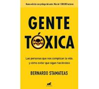 Bernardo Stamat Gente tóxica: Las personas que nos complican la vida (Tascabile)