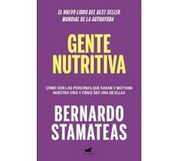 Gente nutritiva / Nourishing People: Como Son Las Personas Que Sanan Y Motivan Nuestr Vida Y Como Ser Una De Ellas