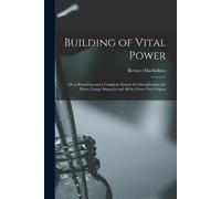Bernarr 1868-1955 Macfadden Building of Vital Power (Tascabile)