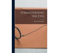 Bernarr Macfadden Strengthening the Eyes (Tascabile)