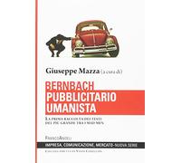 Bernbach pubblicitario umanista. La prima raccolta dei testi del più grande tra i mad men