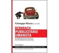 Bernbach pubblicitario umanista. La prima raccolta dei testi del più grande tra i mad men