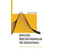 Bernd A Berg MARKOV CHAIN MONTE CARLO SIMULATIONS AND THEIR S (Copertina rigida)