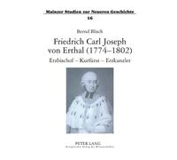 Bernd Blisch Friedrich Carl Joseph von Erthal (1774-1802). Erzbischo (Tascabile)