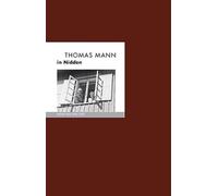 Bernd Erhard Fi Thomas Mann in Nidden: Menschen und Orte (MENSCHEN (Geklammert)