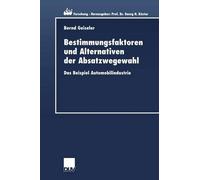 Bernd Geiseler Bestimmungsfaktoren und Alternativen der Absatzwegewa (Tascabile)