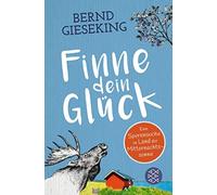 Bernd Gieseking Finne dein Glück: Eine Spurensuche im Land der Mitte (Tascabile)