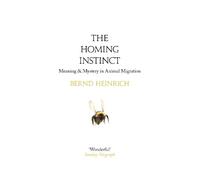 Bernd Heinrich The Homing Instinct (Tascabile)
