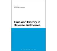 Bernd Herzogenrath Time and History in Deleuze and Serres (Tascabile)