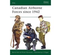 Bernd Horn PhD Michel Wyczynski Canadian Airborne Forces since 1942 (Tascabile)