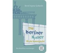 Bernd Ingmar Gu Die Berliner Mauer für die Hosentasche: Was Reisefüh (Tascabile)