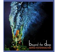 Bernd Kistenmacher - Beyond the Deep