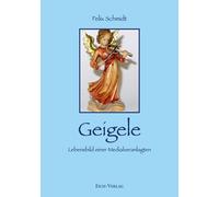 Bernd Körner Felix Schmid Geigele: Lebensbild einer Medialveranlagte (Tascabile)