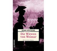 Bernd Köstering Die Witwen von Weimar: Historischer Roman (Die Weima (Tascabile)
