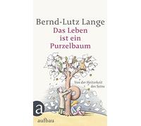 Bernd-Lutz Lange Egb Das Leben ist ein Purzelbaum: Von der Heiterke (Tascabile)