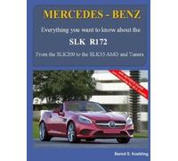 Bernd S Koehling – MEREDES-BENZ, The SLK models – The R172: Volume 3 – Tascabile