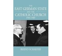 Bernd Schaefer The East German State and the Catholic Church, (Copertina rigida)