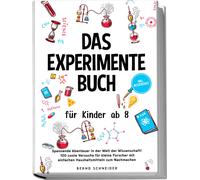 Bernd Schneider Das Experimente Buch für Kinder ab 8: Spannende Aben (Tascabile)