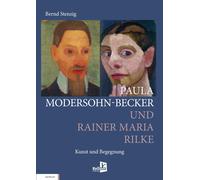 Bernd Stenzig PAULA MODERSOHN-BECKER UND RAINER MARIA RILKE (Tascabile)
