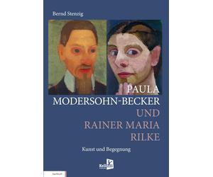Bernd Stenzig PAULA MODERSOHN-BECKER UND RAINER MARIA RILKE (Tascabile)