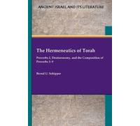 The Hermeneutics of Torah: Proverbs 2, Deuteronomy, and the Composition of