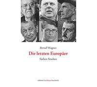 Bernd Wagner Die letzten Europäer: Sieben Studien (Copertina rigida)
